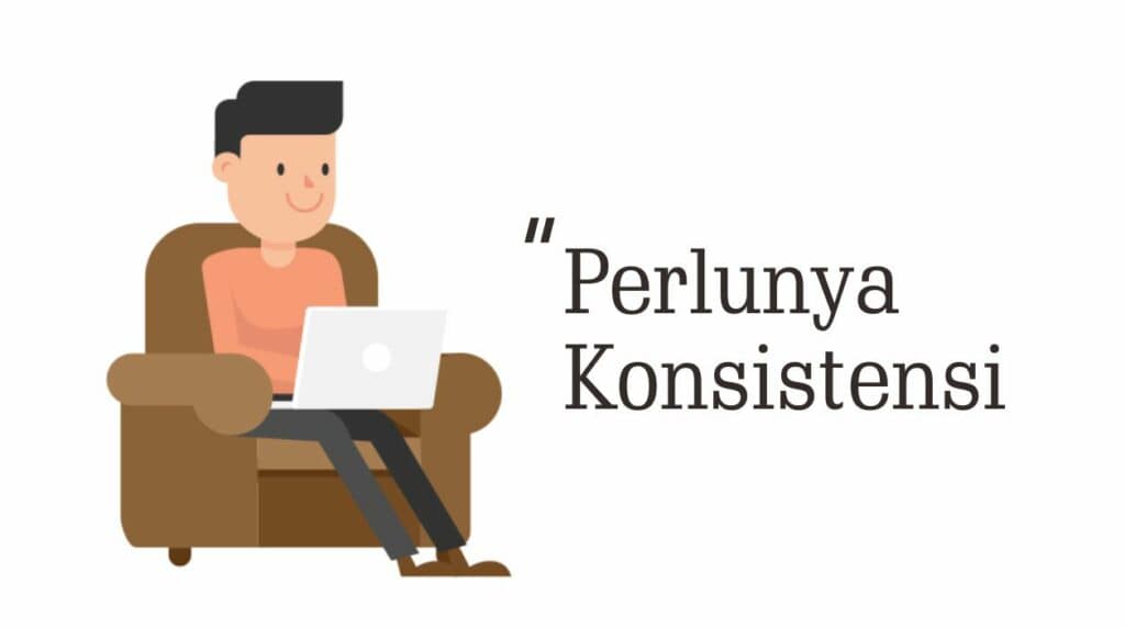 Perlunya konsistensi