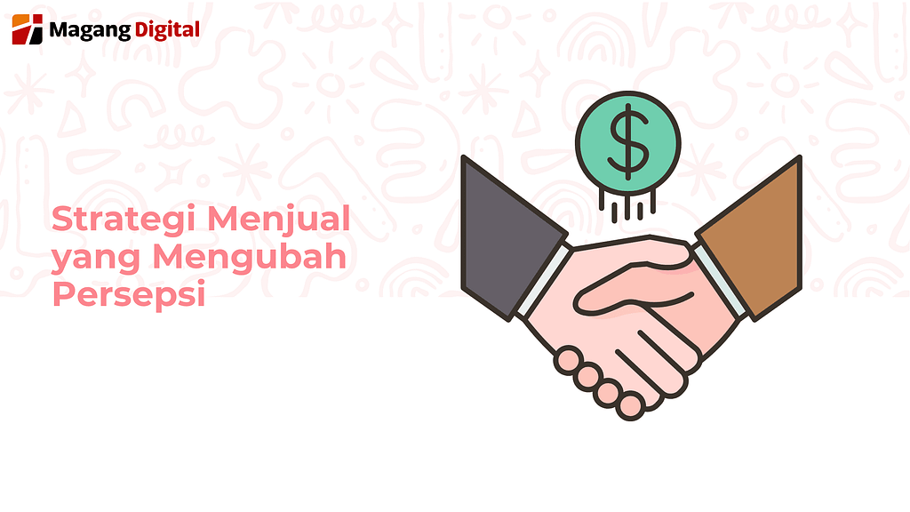 Strategi Menjual Yang Mengubah Persepsi
