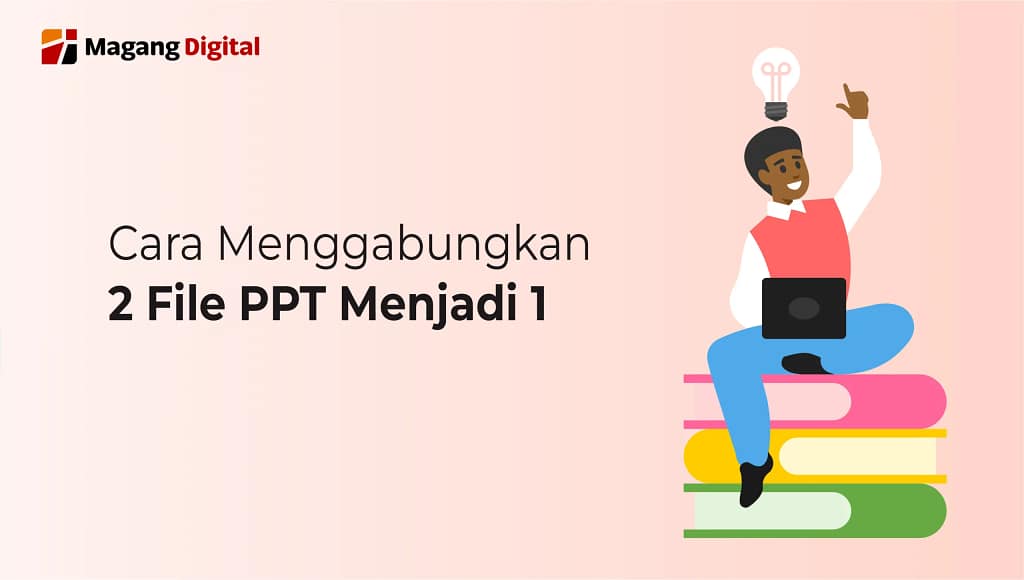 Cara Menggabungkan 2 File PPT Menjadi 1